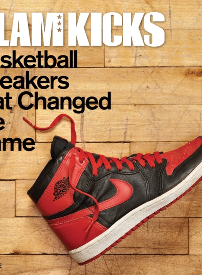 SLAM Kicks : Basketball Sneakers that Changed the Game 