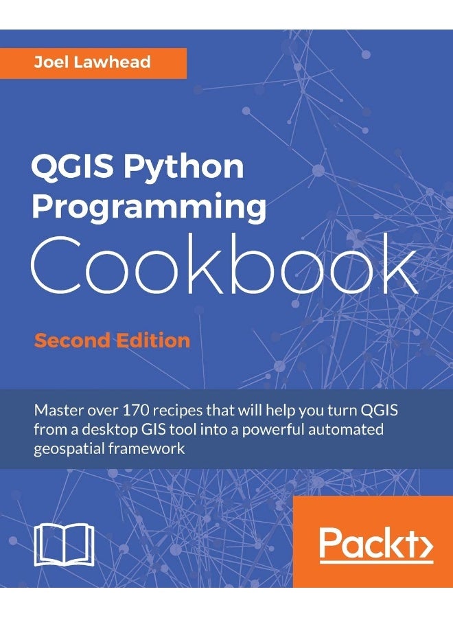 QGIS Python Programming Cookbook - Second Edition: Automating geospatial development