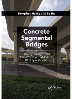 Concrete Segmental Bridges: Theory, Design, and Construction to AASHTO LRFD Specifications 