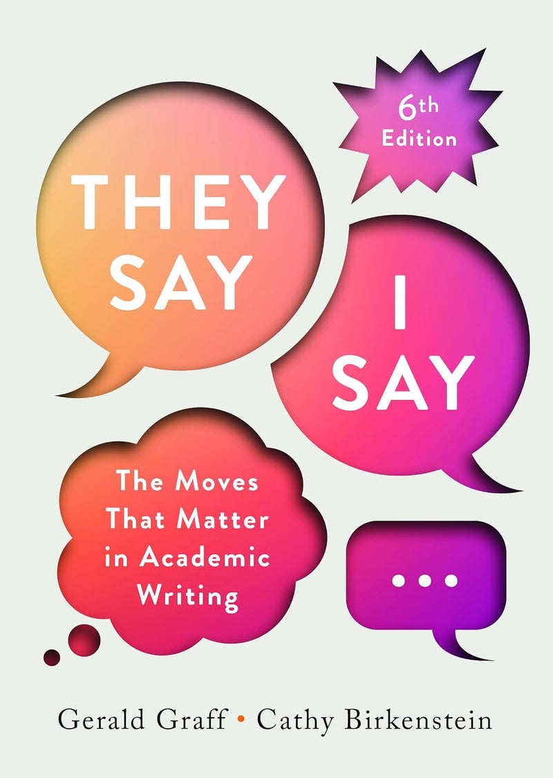 They Say / I Say: The Moves That Matter in Academic Writing by Gerald Graff July 1, 2024