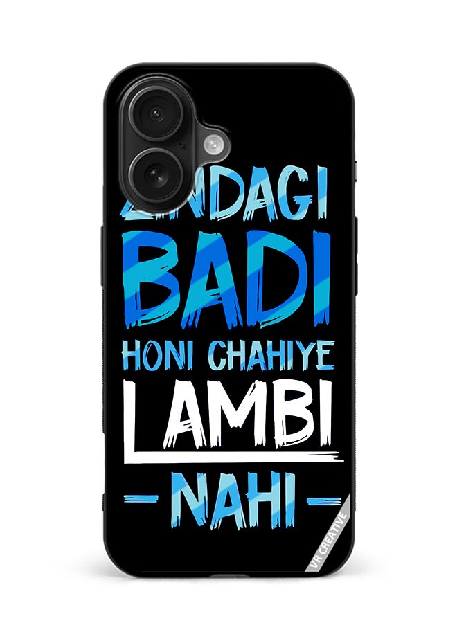 Protective Case Cover For Apple iPhone 16 Plus Zindagi Badi Honi Chahilye Lambi -Nahi- Quots Design Multicolour