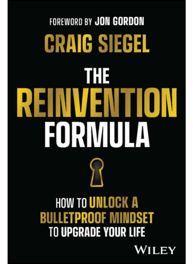 The Reinvention Formula : How to Unlock a Bulletproof Mindset to Upgrade Your Life 