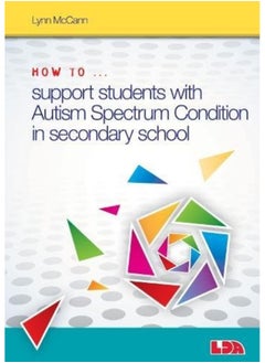 How to ... Support Children with Autism Spectrum Condition in Secondary School 