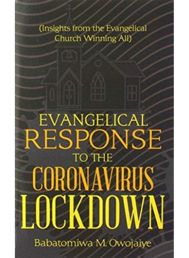 Evangelical Response to the Coronavirus Lockdown Insights from the Evangelical Church Winning All - Hardback