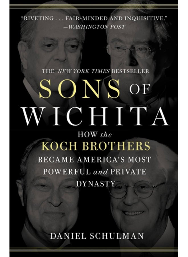 Sons of Wichita : How the Koch Brothers Became America's Most Powerful and Private Dynasty 