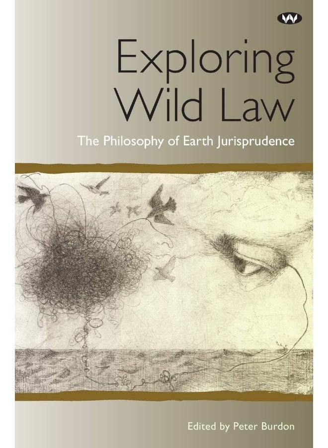 Exploring Wild Law: The philosophy of earth jurisprudence