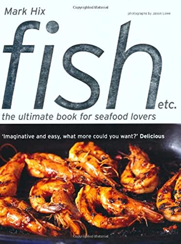 Fish Etc The Ultimate Book For Seafood Lovers 