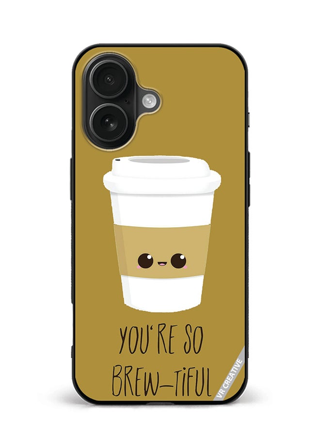 VR CREATIVE Protective Case Cover For Apple iPhone 16 Plus You Are Brewtiful Design Multicolour