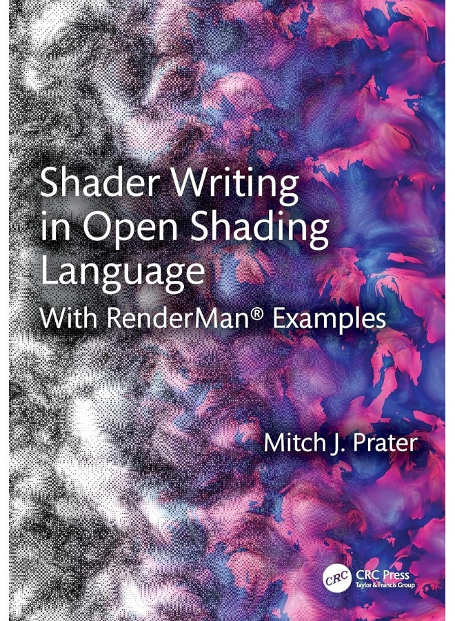 Shader Writing in Open Shading Language: With RenderMan® Examples