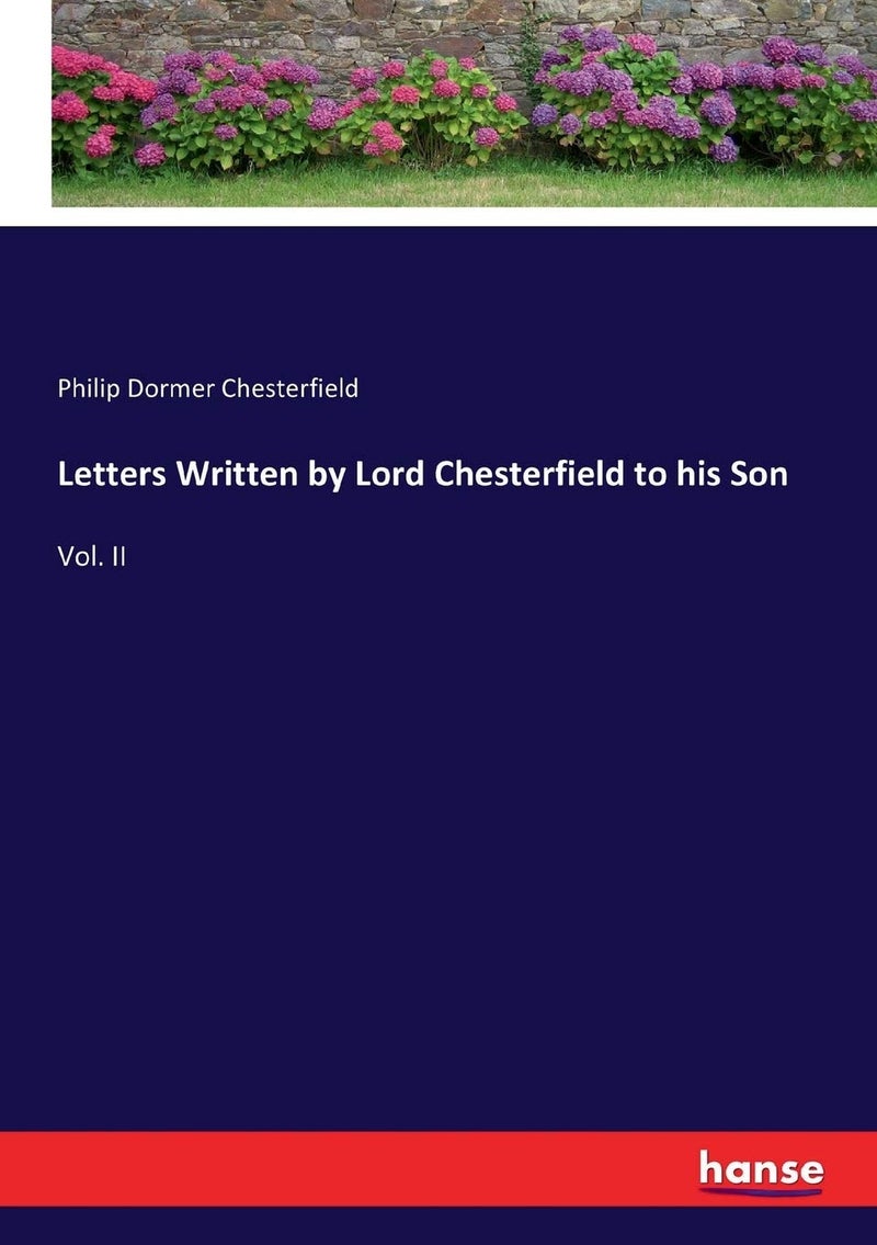 Letters Written by Lord Chesterfield to his Son: Vol. II  - Image 1