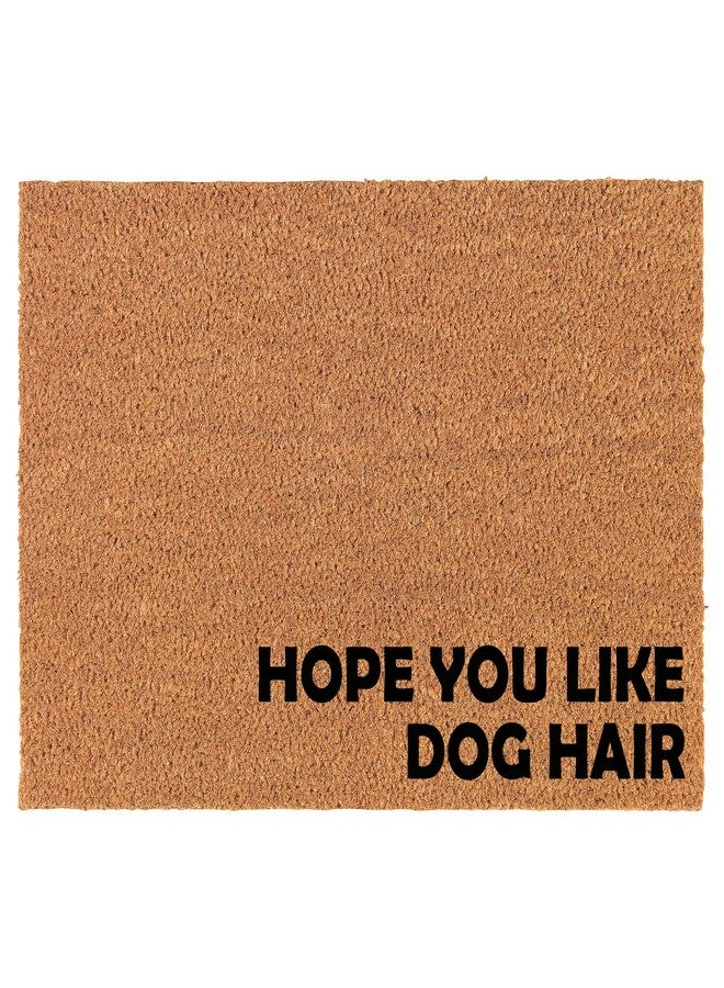 mip Welcome Doormat Coco Coir Door Mat Gift Hope You Like Dog Hair Corner Funny (24" x 16") - Image 1