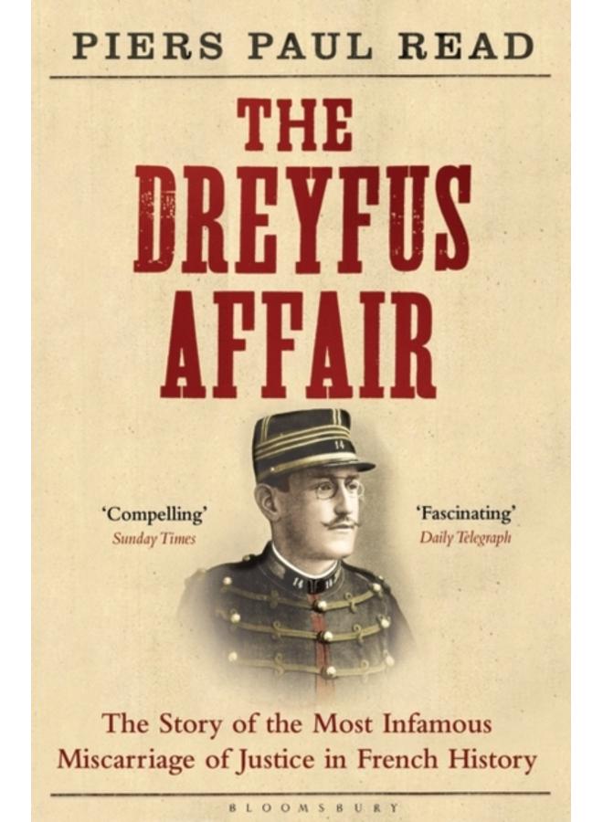 The Dreyfus Affair : The Story of the Most Infamous Miscarriage of Justice in French History 