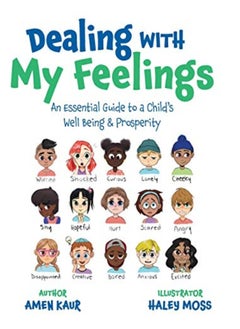 Dealing With My Feelings An Essential Guide To A Childs Well Being & Prosperity by Kaur, Amen - Moss, Haley Hardcover 