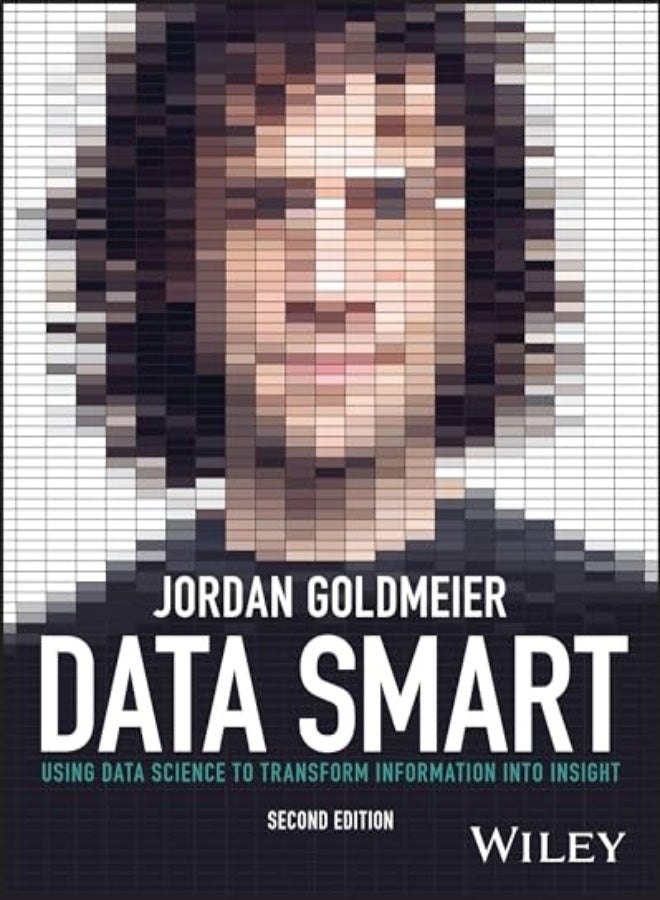 Data Smart: Using Data Science To Transform Information Into Insight