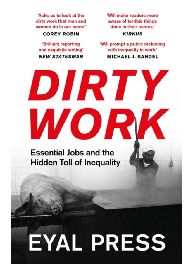Dirty Work : Essential Jobs and the Hidden Toll of Inequality