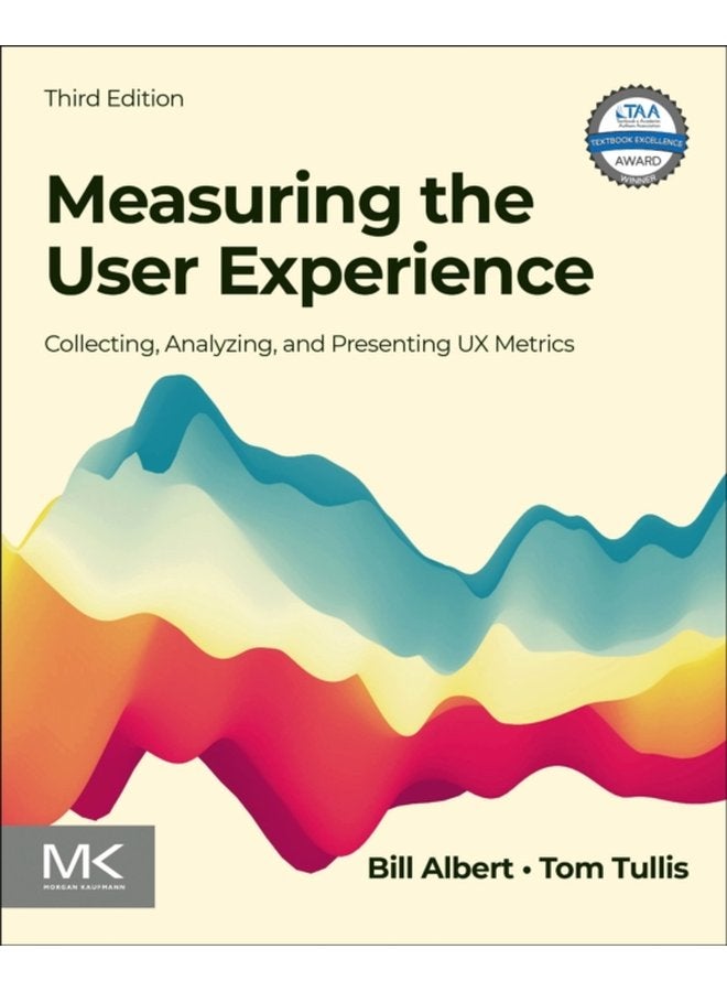 Measuring the User Experience Collecting Analyzing and Presenting UX Metrics - Paperback