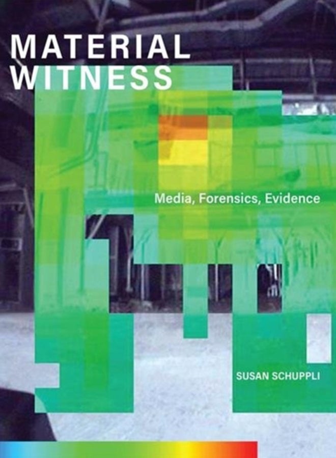 MATERIAL WITNESS : Media, Forensics, Evidence 