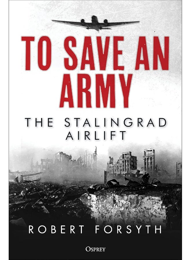 To Save An Army: The Stalingrad Airlift