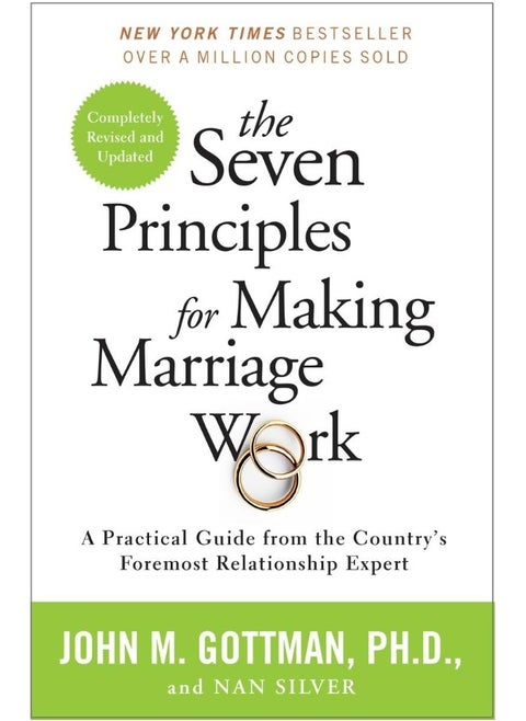 The Seven Principles for Making Marriage Work: A Practical Guide from the Country's Foremost Relationship Expert