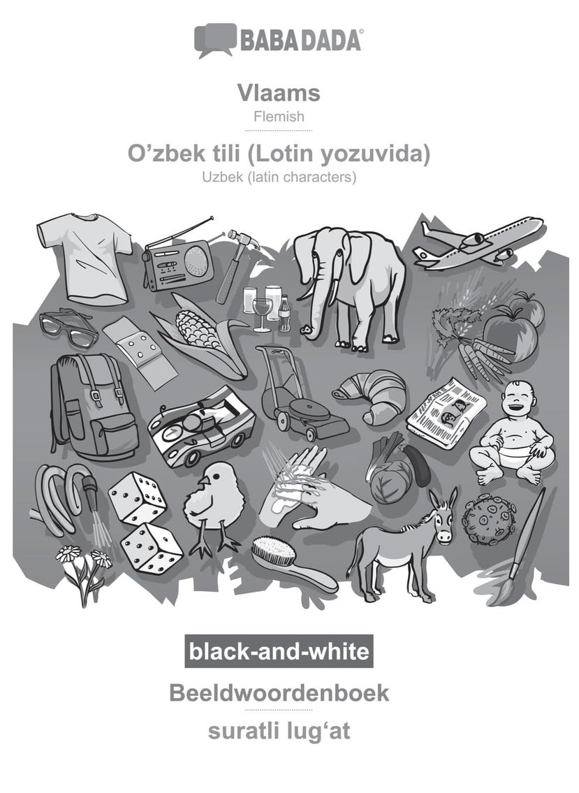 BABADADA black-and-white, Vlaams - O'zbek tili (Lotin yozuvida), Beeldwoordenboek - suratli lugʻat: Flemish - Uzbek (latin characters), visual dictionary 
