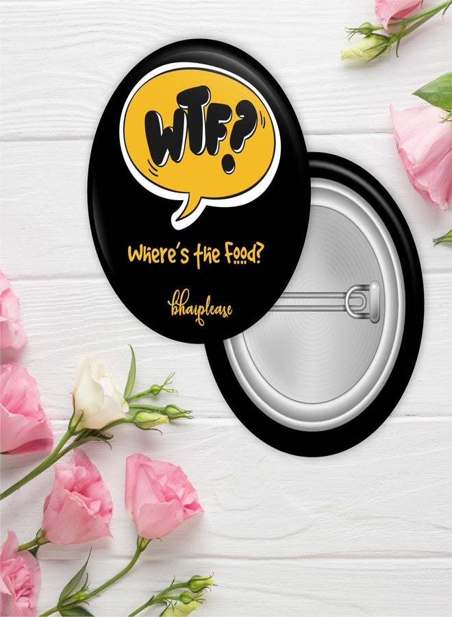 Bhai Please Where's The Food Badge | 44mm Round Shaped Pin- Badge | Pin-Back Button Badge | Gift for Birthday, Events (20) - Image 2