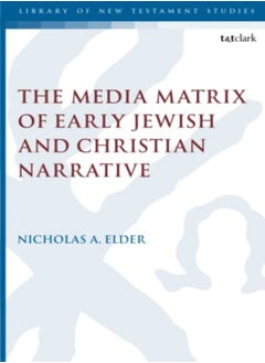 The Media Matrix of Early Jewish and Christian Narrative 