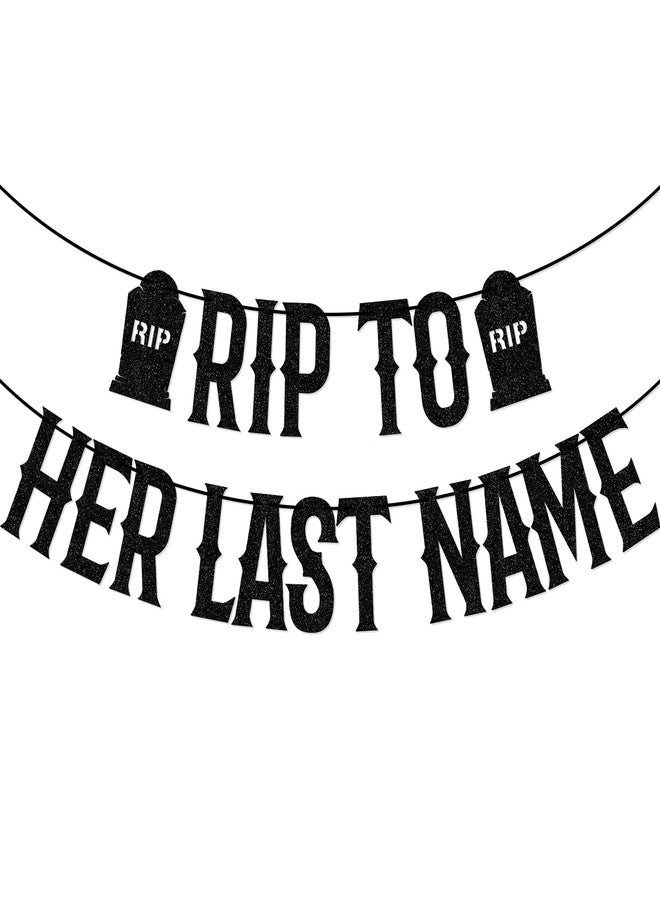 FOZEE Rip To Her Last Name Banner, Bachelorette Party Decorations, Bridal Shower Party Banner, Bride or Die Decor, Black Glitter - Image 1
