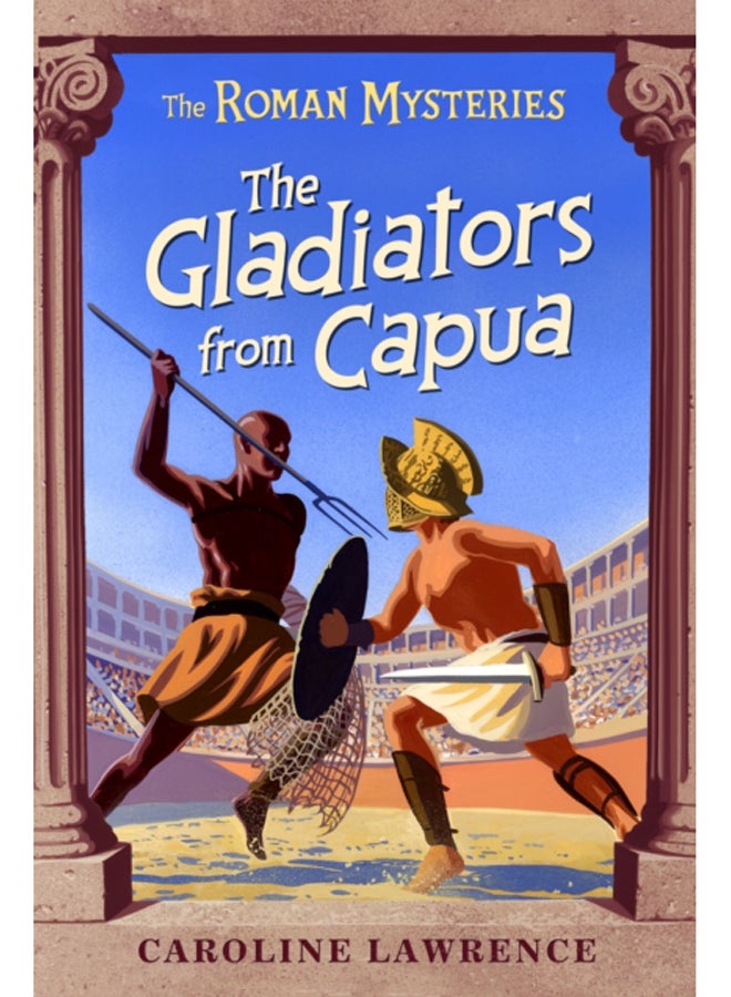 The Roman Mysteries: The Gladiators from Capua : Book 8