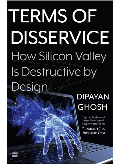 Terms Of Disservice: How Silicon Valley Is Destructive by Design