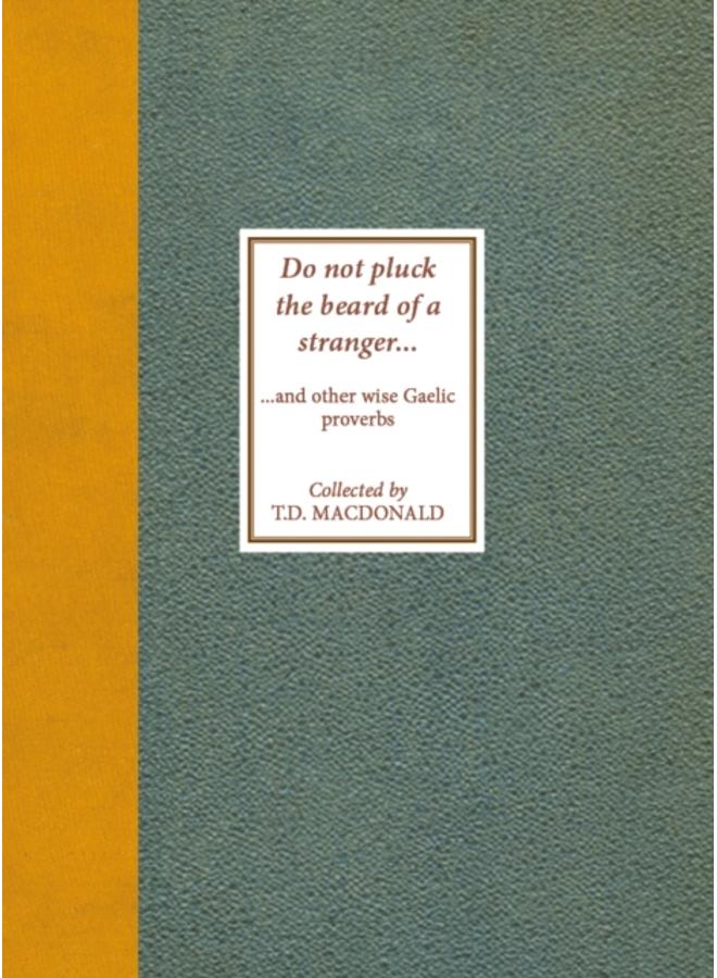 Do Not Pluck the Beard of a Stranger : and other wise Gaelic Proverbs 