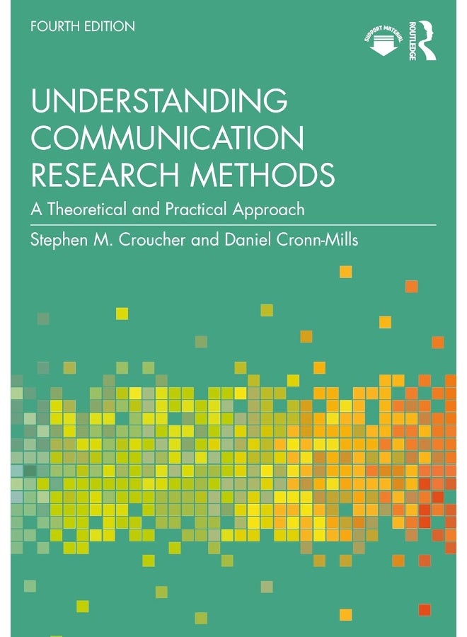 Understanding Communication Research Methods: A Theoretical and Practical Approach