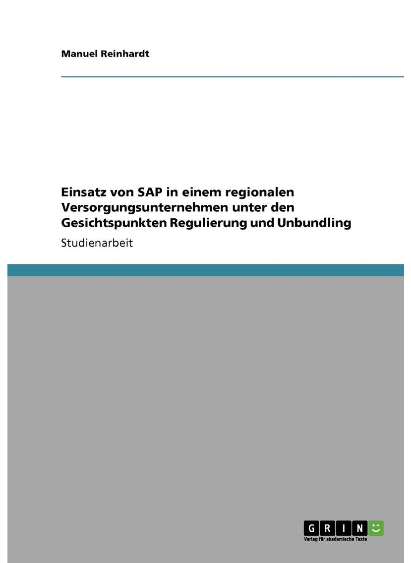 Einsatz von SAP in einem regionalen Versorgungsunternehmen unter den Gesichtspunkten Regulierung und Unbundling 