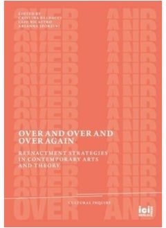 Over and Over and Over Again : Reenactment Strategies in Contemporary Arts and Theory : 21 