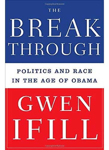 The Breakthrough Politics And Race In The Age Of Obama