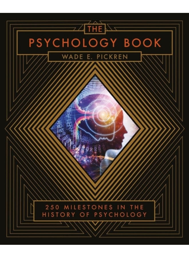 The Psychology Book From Shamanism to Cutting Edge Neuroscience 250 Milestones in the History of Psychology - Hardback