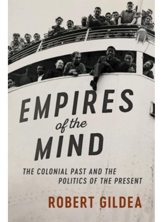 Empires of the Mind : The Colonial Past and the Politics of the Present 