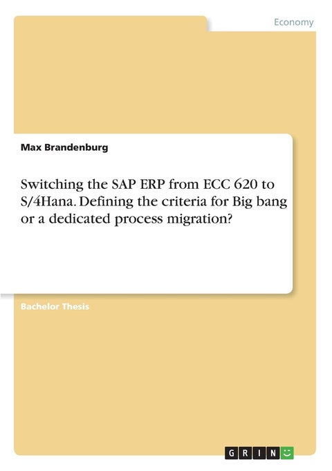 Switching the SAP ERP from ECC 620 to S/4Hana. Defining the criteria for Big bang or a dedicated process migration?