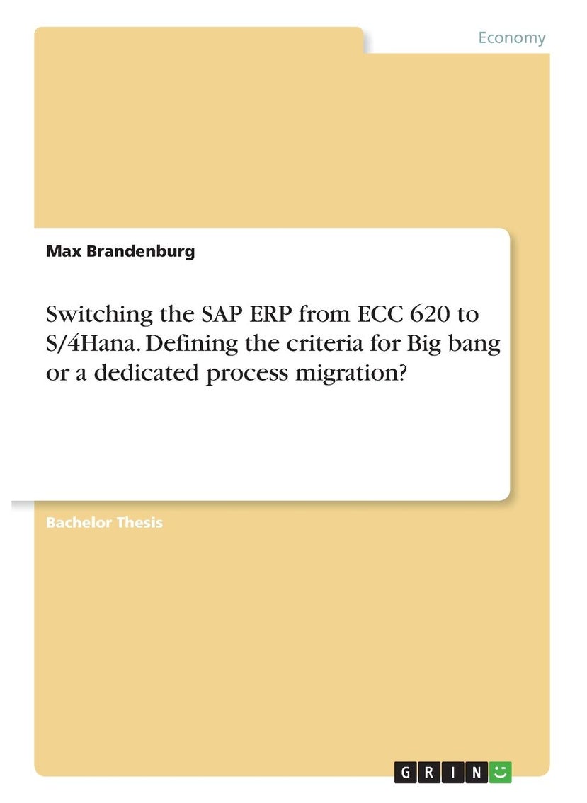 Switching the SAP ERP from ECC 620 to S/4Hana. Defining the criteria for Big bang or a dedicated process migration? 