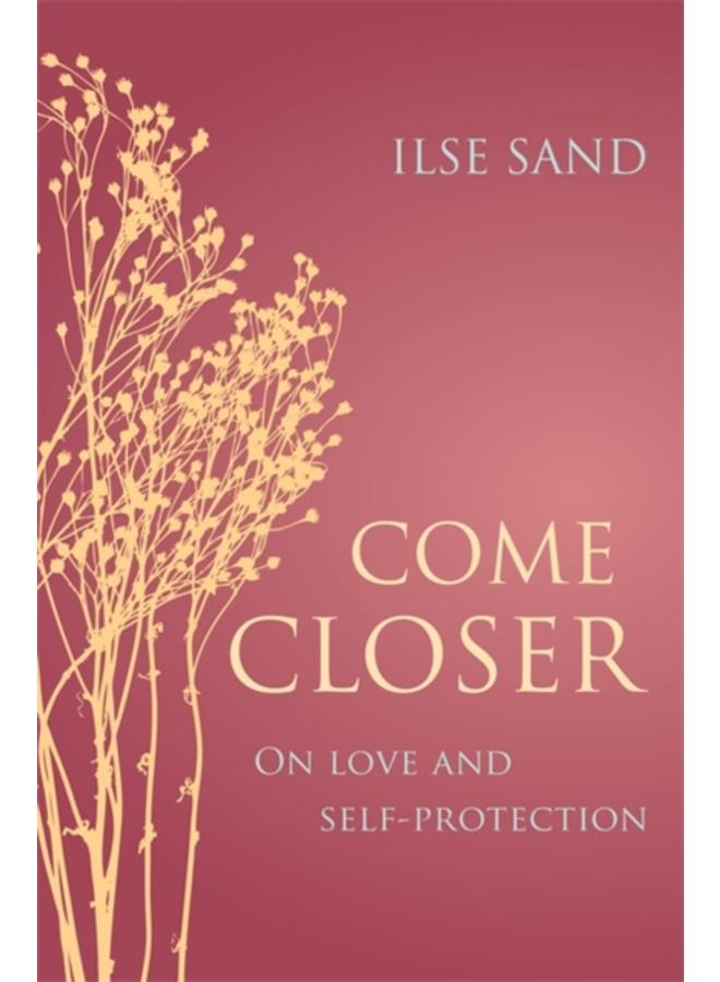 Come Closer : On love and self-protection