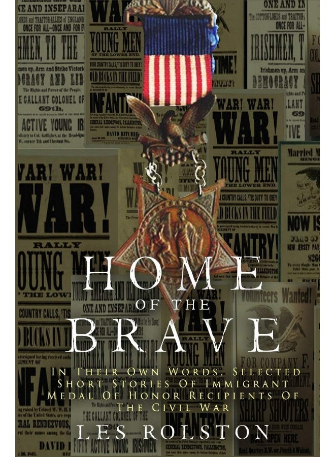 Home Of The Brave: In Their Own Words, Selected Short Stories Of Immigrant Medal Of Honor Recipients Of The Civil - Image 1