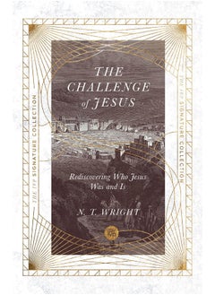 The Challenge of Jesus: Rediscovering Who Jesus Was and Is 