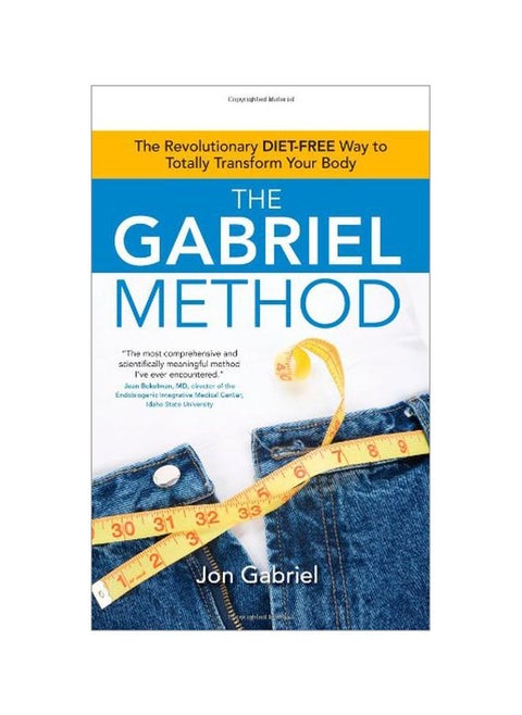 The Gabriel Method: The Revolutionary Diet-Free Way To Totally Transform Your Body