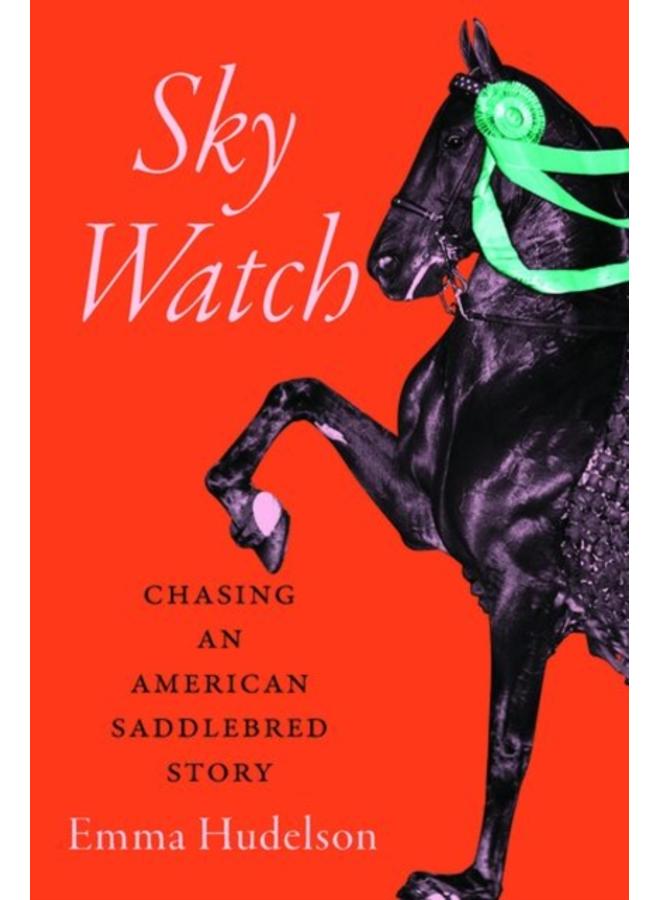 Sky Watch : Chasing an American Saddlebred Story 