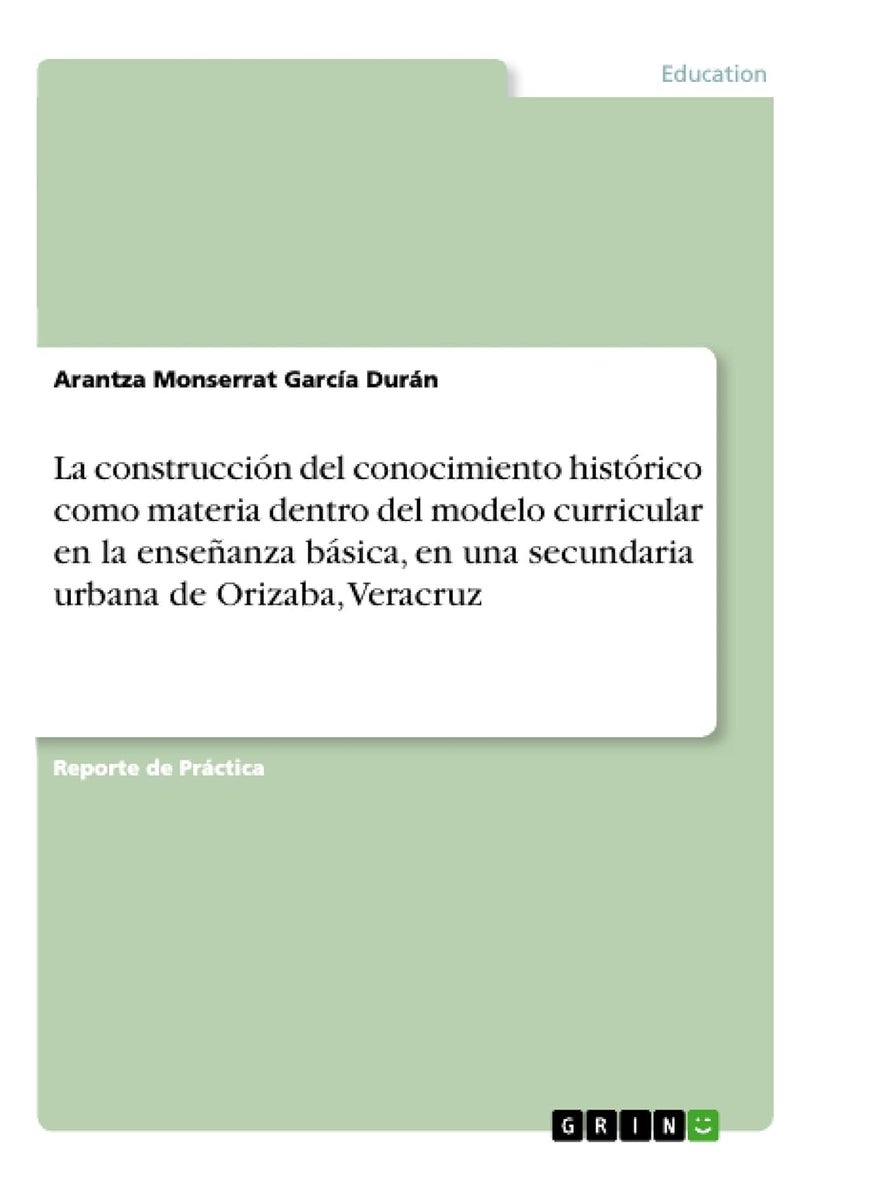 La construcción del conocimiento histórico como materia dentro del modelo curricular en la enseñanza básica, en una secundaria urbana de Orizaba, Veracruz 