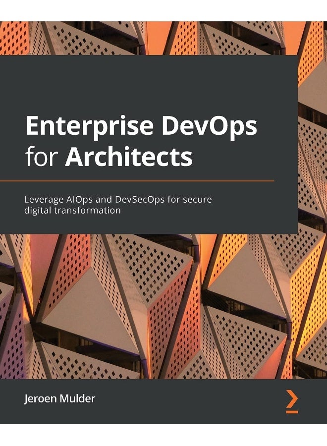 Enterprise DevOps for Architects: Leverage AIOps and DevSecOps for secure digital transformation