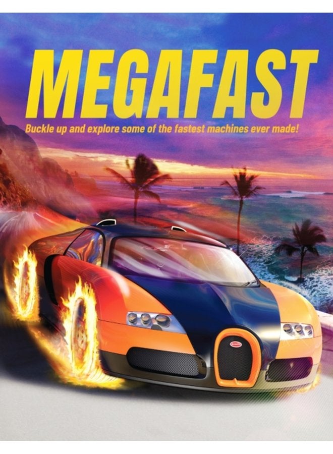 Megafast Buckle Up and Explore Some of the Fastest Machines Ever Made - Paperback