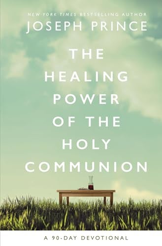 The Healing Power Of The Holy Communion A 90Day Devotional