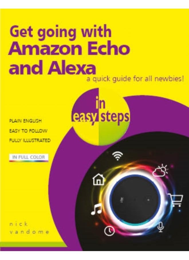Get going with Amazon Echo and Alexa in easy steps 