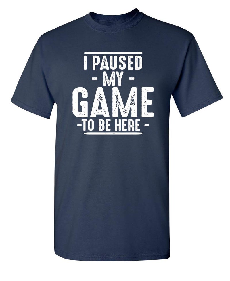 Feelin Good Tees I Paused My Game to Be Here Gamer Gaming Sarcastic T Shirt | Humor Mens Graphic Tshirts Fun Tee | Casual Style Graphic Tees Men Unique Novelty Sarcastic Funny T Shirts for Men M Navy - Image 1