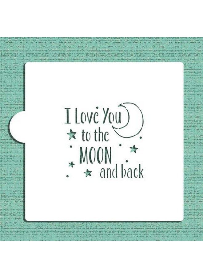 Designer Stencils I Love You To The Moon And Back Cookie And Craft Stencil Cm163 By Designer Stencils - Image 1
